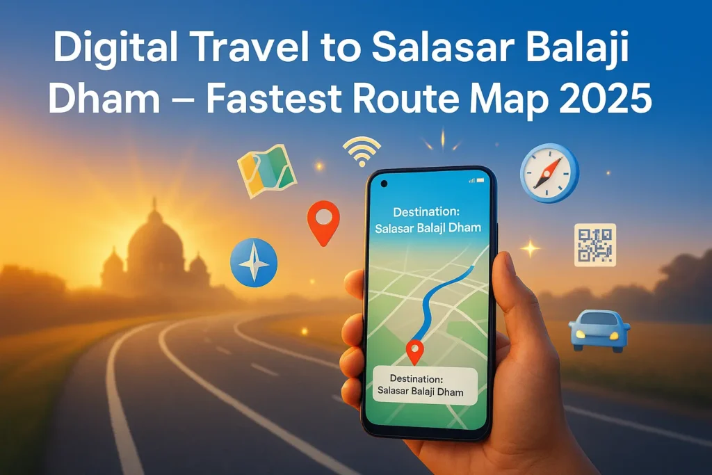 Digital Travel to Salasar Balaji Dham – Fastest Route Map 2025