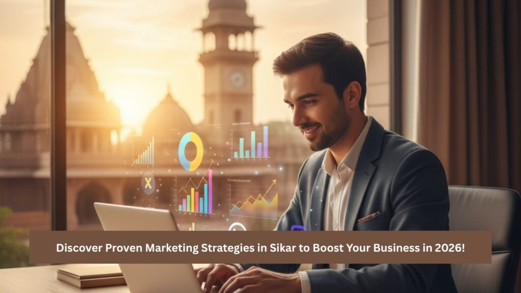 Marketing in Sikar: Top Digital Strategies 2026