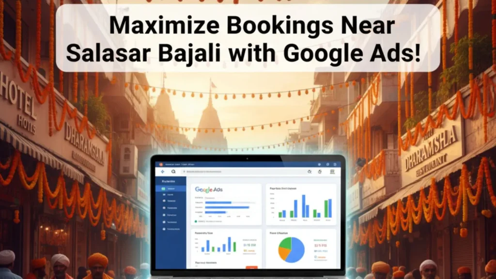 Google Ads Campaigns for Businesses Near Salasar Balaji Dham: Maximize ROI in 2026